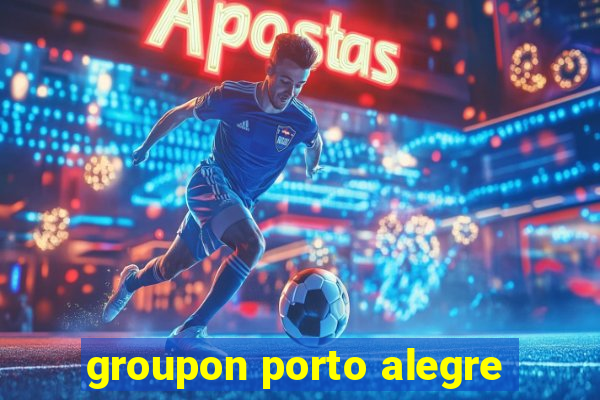 groupon porto alegre